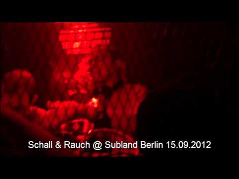 Schall & Rauch @ Subland Berlin 15.09.2012 01