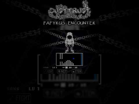 Another Way - DUSTTRUST: Finale. Papyrus Encounter