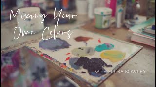 Mixing Your Own Colors with Flora Bowley