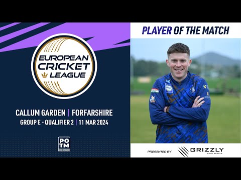 POTM:C.Garden-BSCR vs FOR|Greoup E, Qualifier 2|European Cricket League 2024|11 March 2024|ECL24.069