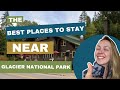 The ABSOLUTE Best PLACES to STAY Near GLACIER NATIONAL PARK