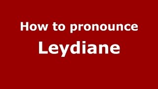 How to pronounce Leydiane