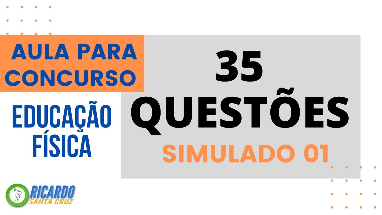 SIMULADO 01: 35 QUESTÕES PARA CONCURSO EM EDUCAÇÃO FÍSICA