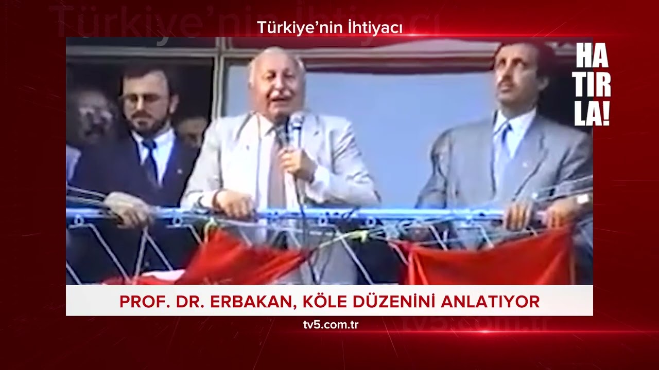 HATIRLA! 314 Prof. Dr. Erbakan, köle düzenini anlatıyor