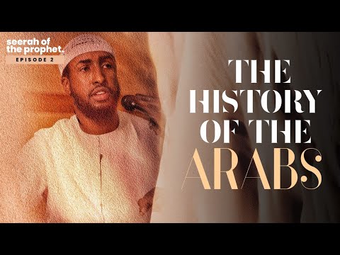 #2: The History of Arabs || Seerah of Prophet Muhammad ﷺ || Ustadh Abdulrahman Hassan #amau