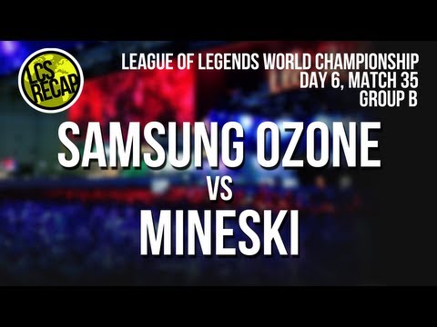 LCS Recap Worlds: Samsung Galaxy Ozone vs Mineski - Group B, Match 35 (World Championship 2013)