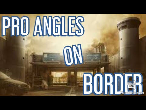 PRO ANGLES on Border- Rainbow Six Siege