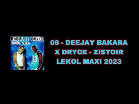 06 - DEEJAY BAKARA X DRYCE - ZISTOIR LEKOL MAXI 2023 #decembre2023