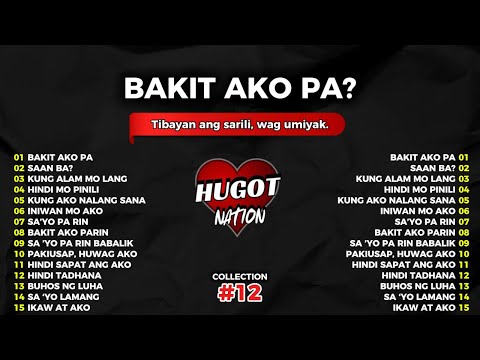 💔 【HUGOT SONGS #12 】 – "BAKIT AKO PA?" | OPM Hugot Playlist // Hugot Nation