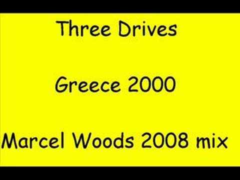 Three Drives - Greece 2000 (marcel woods 2008 mash up)
