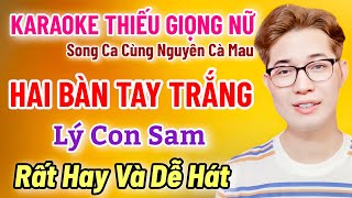 Karaoke Thiếu Giọng Nữ | Hai Bàn Tay Trắng | Lý Con Sam | Song Ca Cùng Nguyên Cà Mau 16/5/2025