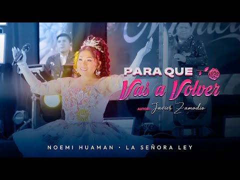 ✔️NOEMI HUAMAN - 🎶LA SRA LEY -▶️ PARA QUE VAS A VOOLVER