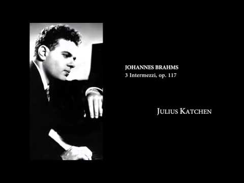 Brahms — 3 Intermezzi, Op. 117 (Julius Katchen)