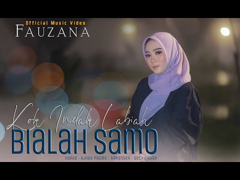 Fauzana - Kok Indak Labiah Bialah Samo (Official Music Video)