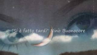 "Si è fatto tardi" Nino Buonocore