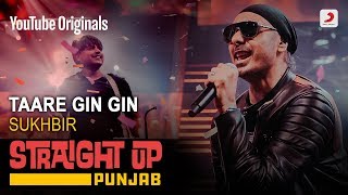 Taare Gin Gin  Sukhbir  Straight Up Punjab