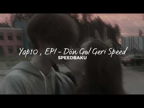 Yap10 , EPI - Dön Gəl Geri (Speed)