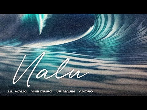 Lil Walki, YNB Dripo & JP Majin - NALU (Prod. Andro, jpxfred)
