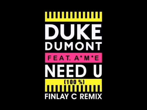 Duke Dumont Feat. A*M*E - Need You (100%) (Finlay C Remix)