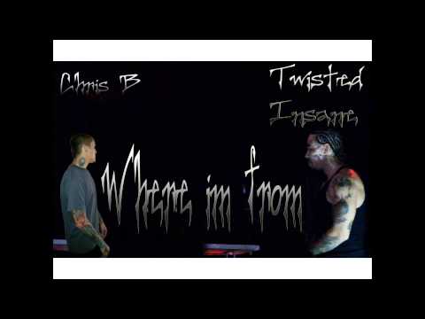 Chris B - where im from ft Twisted Insane