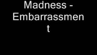 Madness - Embarrassment