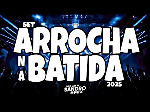 SET ARROCHA NA BATIDA 2025 SÓ AS MELHORES DO MOMENTOS