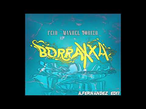 Feid, Manuel Turizo - BORRAXXA (A.Fernandez Edit)