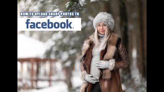 How to upload the best quality photos to Facebook