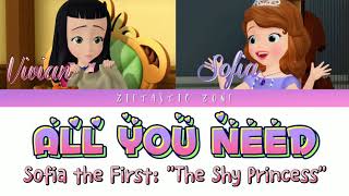 All You Need- Sofia &amp; Vivian (Color Coded Lyrics) |Sofia the First &quot;The Shy Princess&quot;| Zietatic Zone
