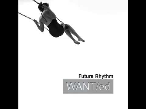 WANT/ed - FUTURE RHYTHM (SINGLE VERSION)