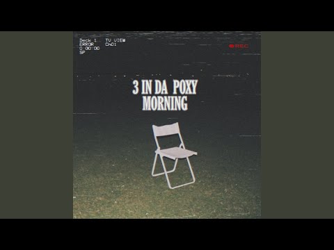 3 in Da Poxy Mornin'