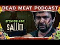 Saw III 2006 Dead Meat Podcast Ep 242