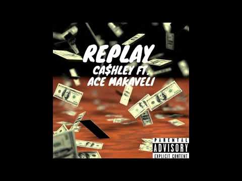 Ca$hley- Replay (Official Audio) (ft. Ace Makaveli)
