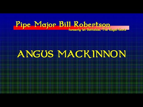 Angus MacKinnon, 6/8 March - A Bagpipe Lesson by Pipe Major Bill Robertson
