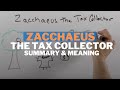 Zacchaeus the Tax Collector: Story Summary and Meaning