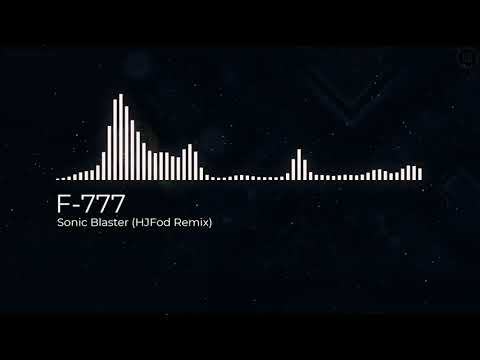 F 777 - Sonic Blaster HJFod Remix Sonic Wave Infinity Song