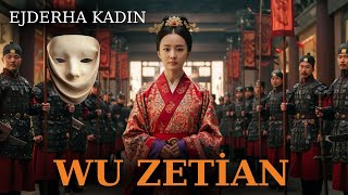 Gelmiş Geçmiş En Güçlü Kadın - WU ZETİAN ve Muazzam Hayatı