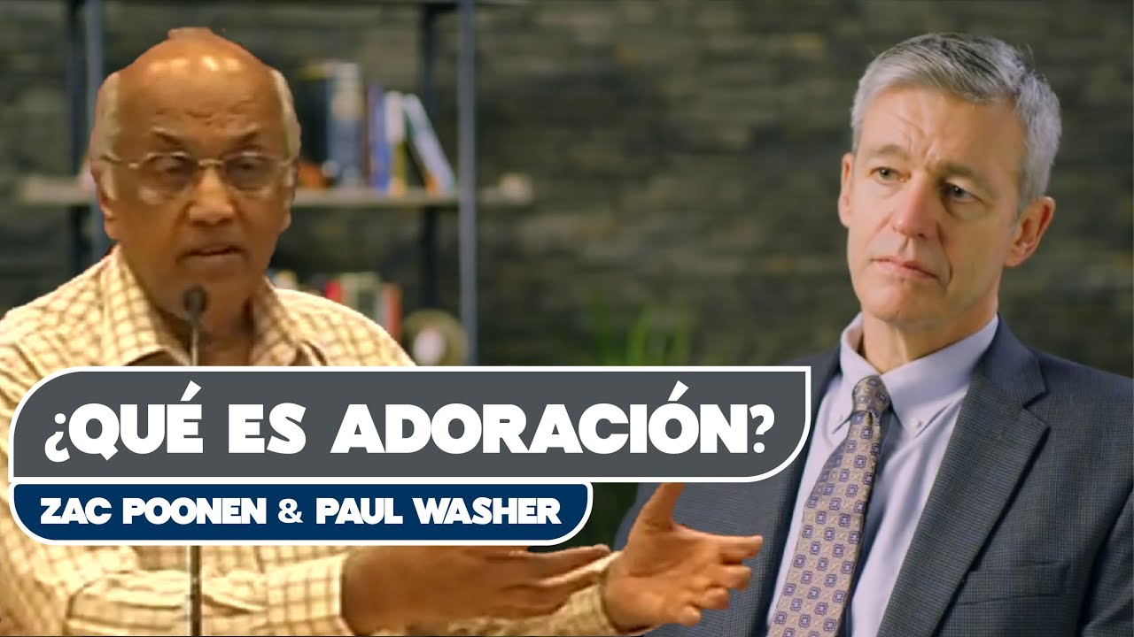 Que es adoración  |  Paul Washer y Zac Poonen