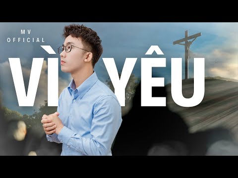Official MV | Vì Yêu | Isaac Thái | sáng tác Tường Minh | bài hát Thương Khó hay