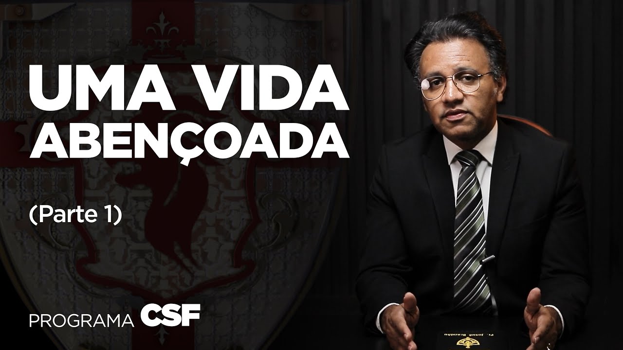Programa CSF - Uma Vida Abençoada (Parte 1)