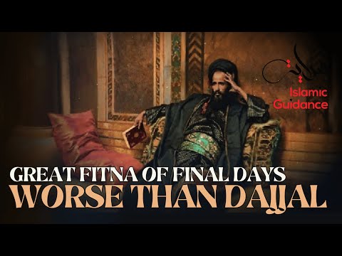 The Great Fitna Of The Final Days, Worse Than Dajjal