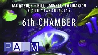 Jah Wobble • Bill Laswell: 6th Chamber