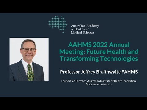 Professor Jeffrey Braithwaite: Future health systems