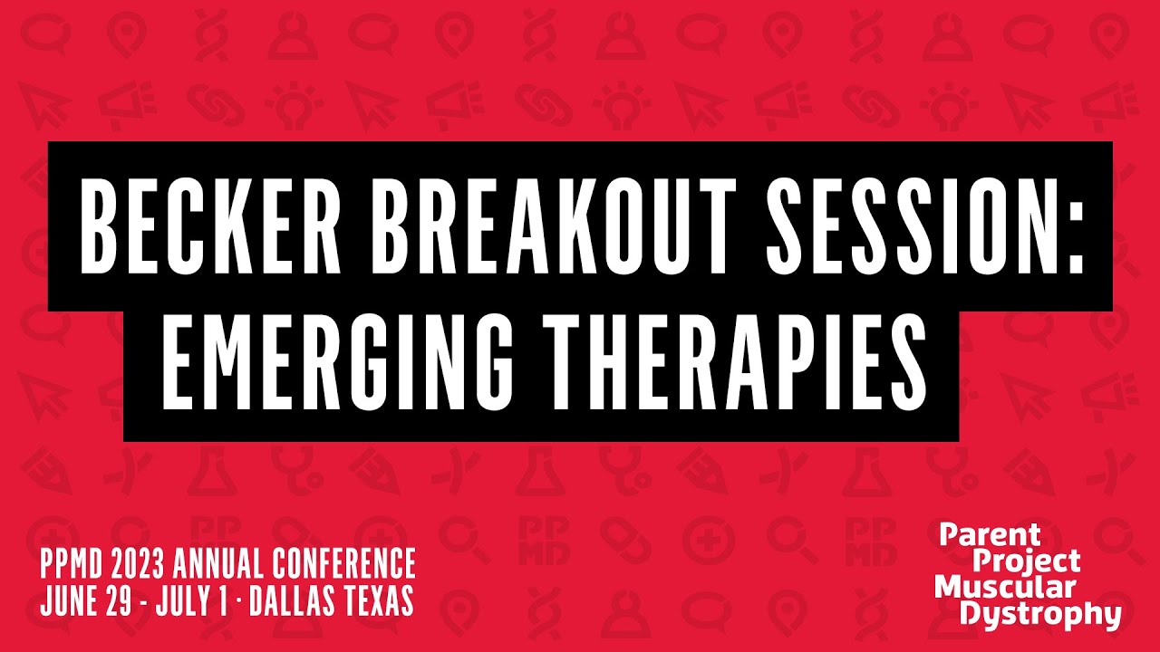 Becker Breakout Session: Emerging Therapies - PPMD 2023 Annual Conference