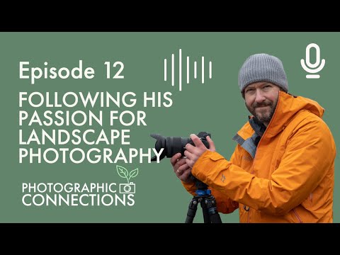 Ep12 - Nigel Danson: Following His Passion For Landscape Photography