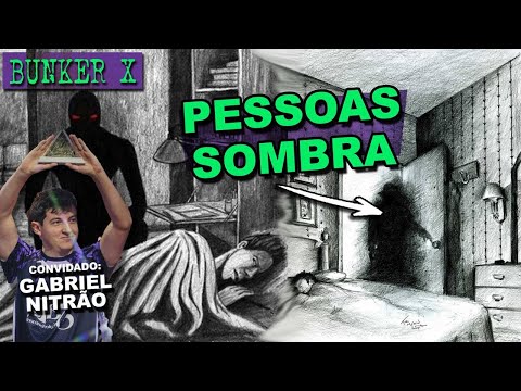 O QUE SÃO SHADOW PEOPLE? (c/ Gabriel Nitrão) | Bunker X Podcast