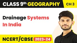 Class 9 Geography Chapter 3 | Drainage Systems In India - Drainage