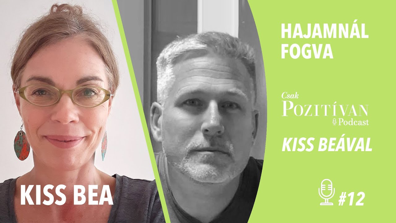 Csak POZITÍVAN Podcast Kiss Beával: Hajamnál fogva #12 - Felhőkarcoló földszint 1.- Wiesner Iván