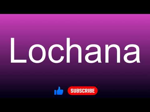 How to correctly pronounce - Lochana