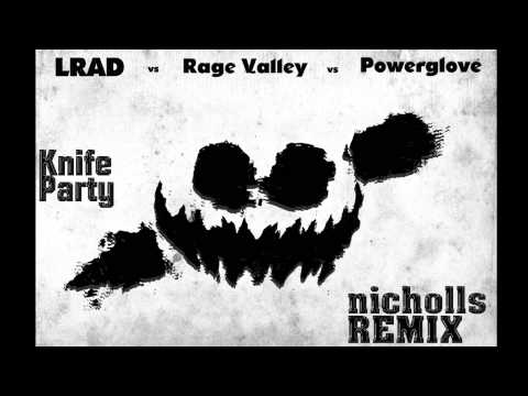 LRAD vs Powerglove vs Ragevalley - Knife Party nicholls Remix